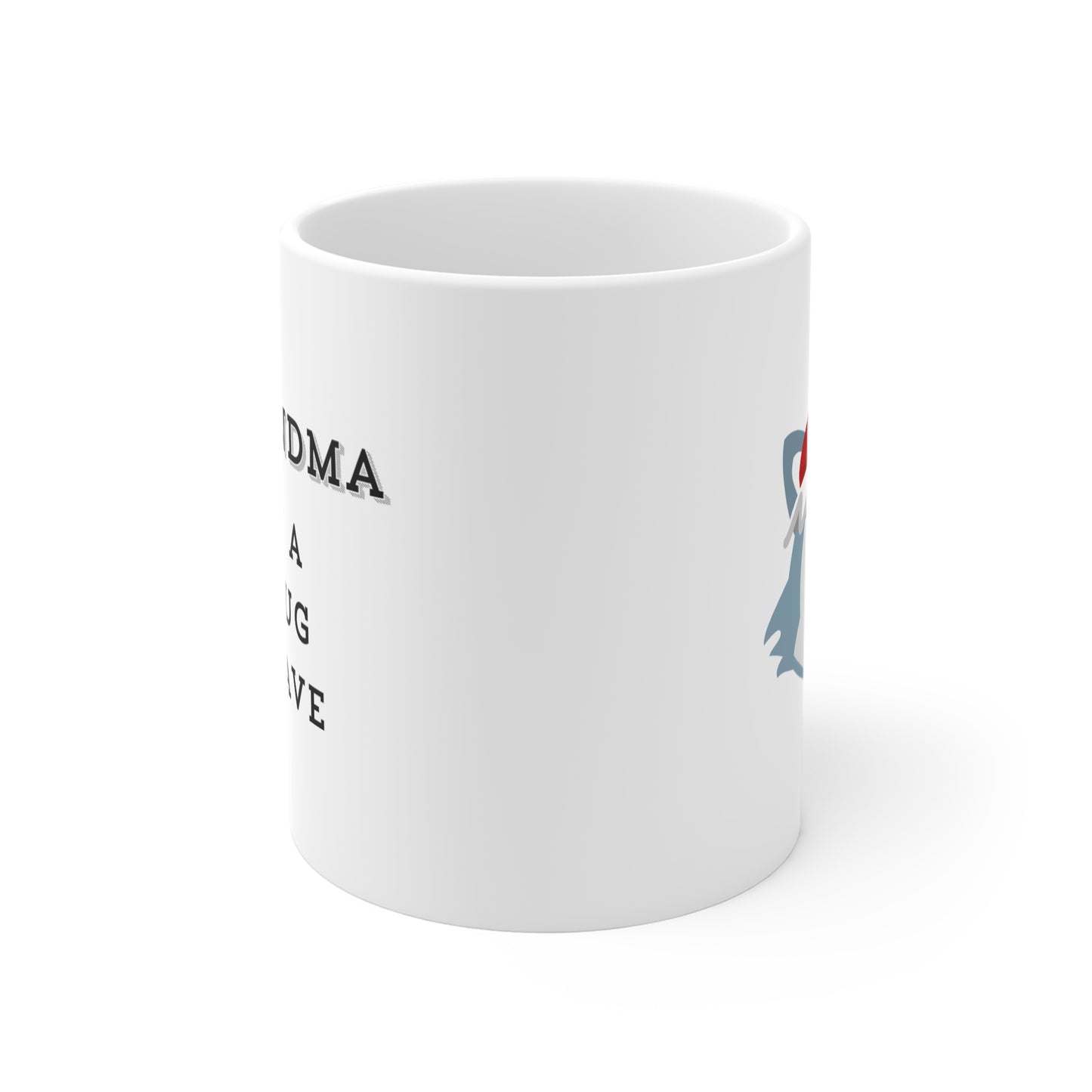 Oh gradma what a big mug you have 11oz White Mug