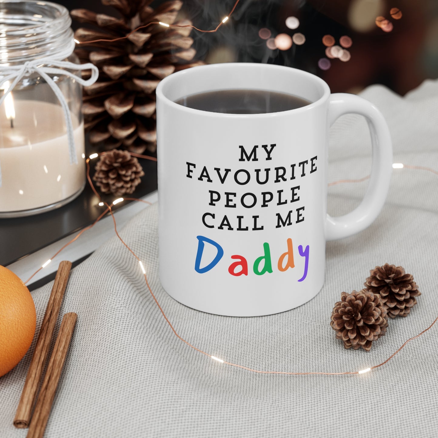 My favourite people call me daddy 11oz White Mug