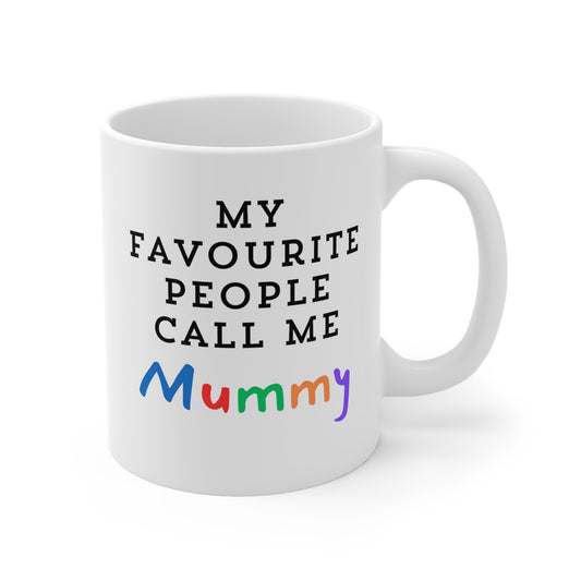 My favourite people call me mummy 11oz White Mug