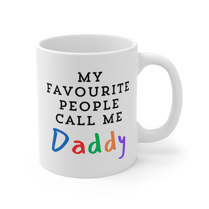 My favourite people call me daddy 11oz White Mug