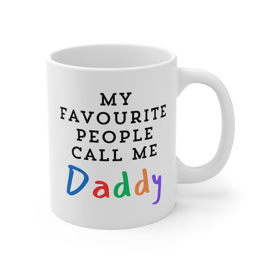 My favourite people call me daddy 11oz White Mug